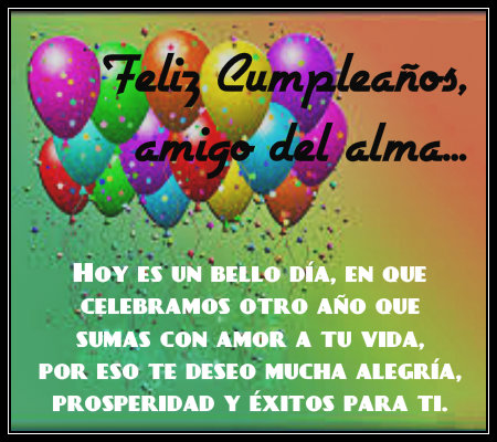 feliz-cumpleaños-amigo-del-alma-frases | Imágenes Totales