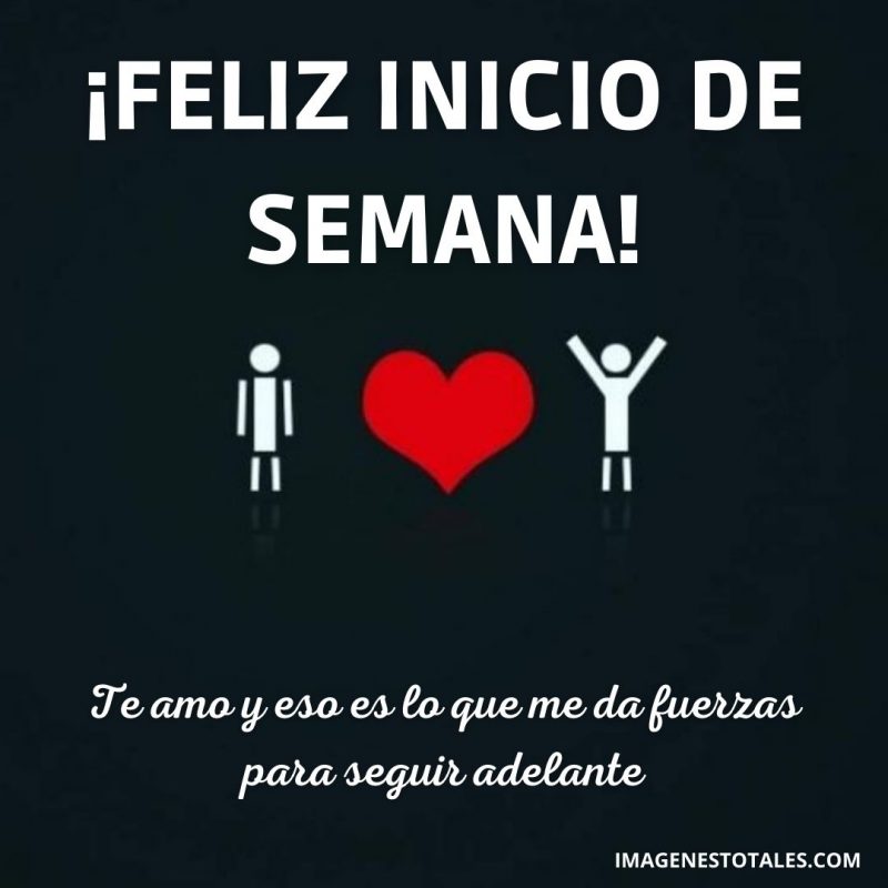 Feliz Inicio De Semana Amor Frases Mensajes Saludos Para Tu Amor Imágenes Totales