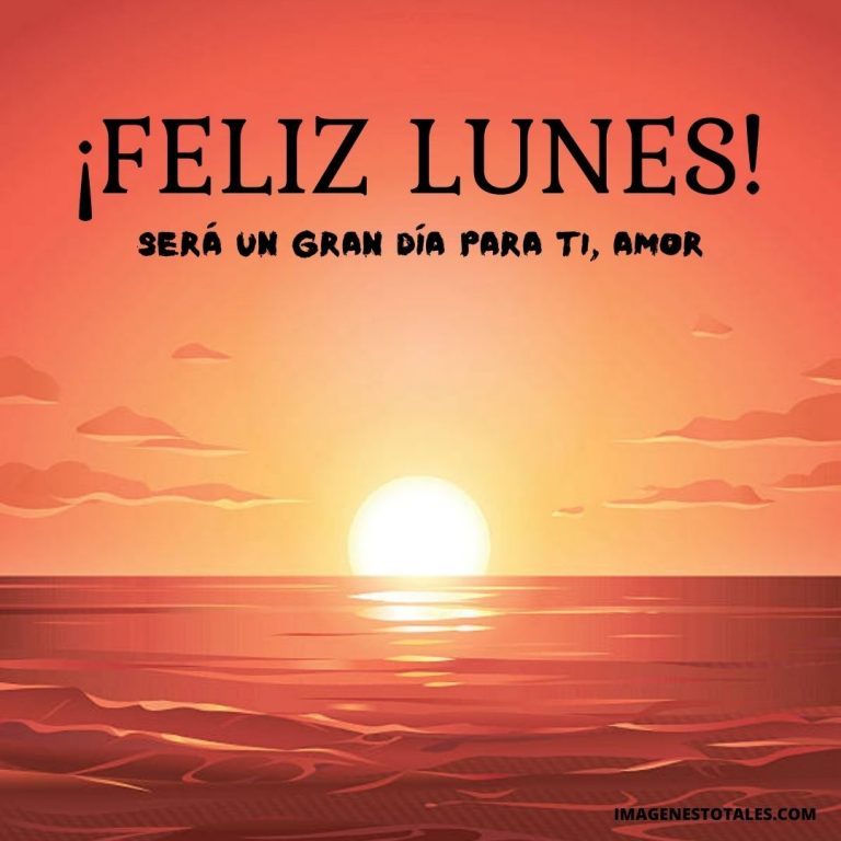 Feliz Lunes Amor: Frases, Mensajes, Saludos Para Tu Amor